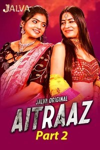 Aitraaz (2023) Part 2 Jalva Original