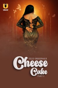 Cheese Cake Part 2 (2024) Ullu Original