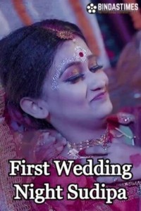 First Wedding Night Sudipa (2023) BindasTimes Original